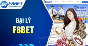 Đại Lý F8BET - Sở Hữu Thu Nhập Hàng Trăm Triệu Một Tháng